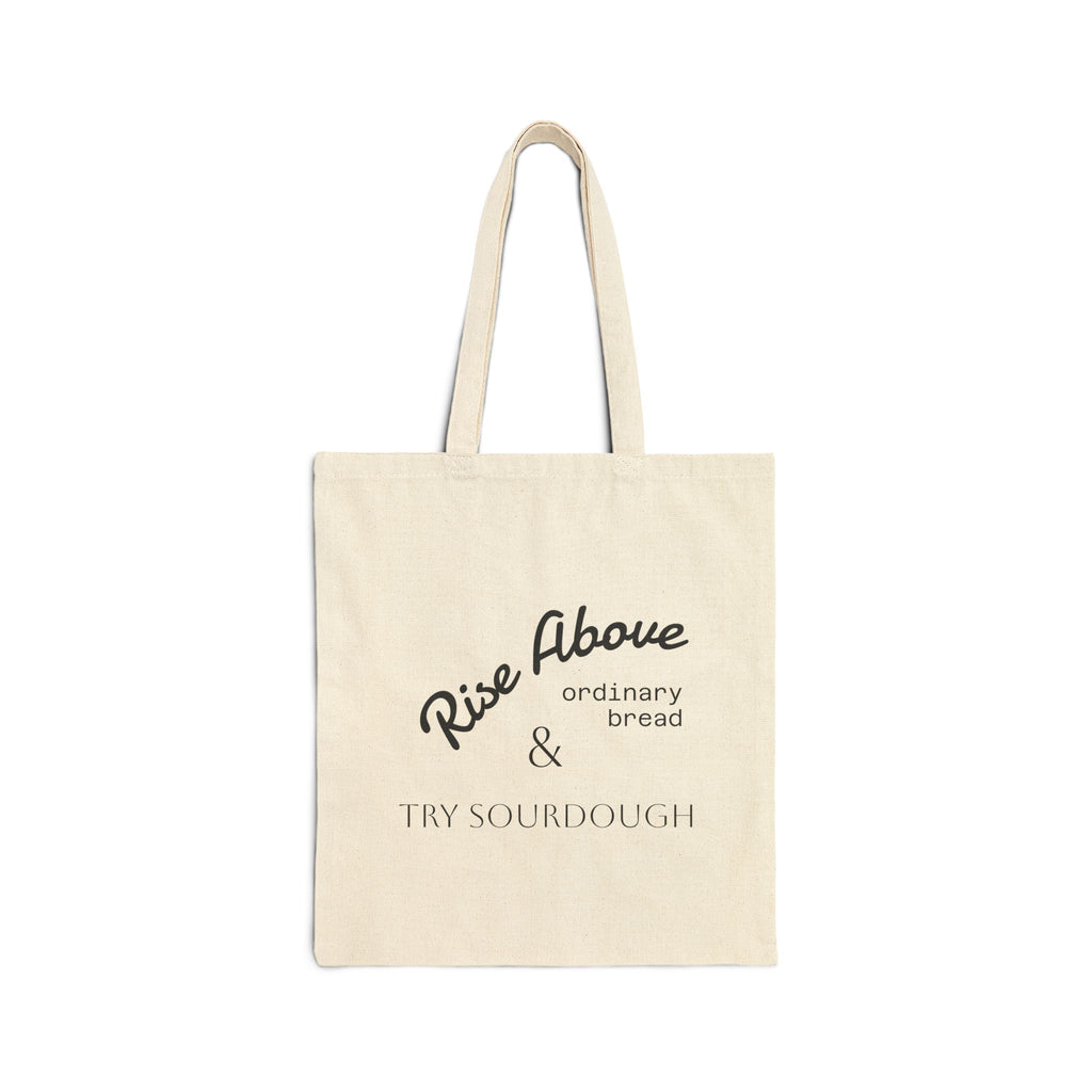 "Rise Above Ordinary Bread & Try Sourdough" - Sourdough Canvas Tote Bag