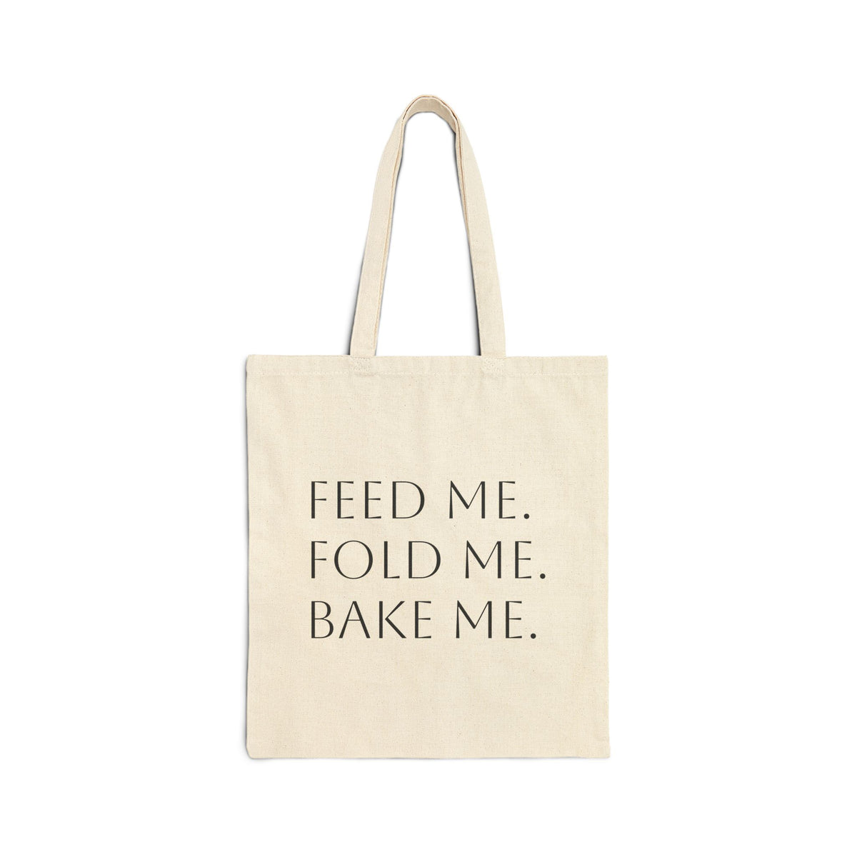 Tote Bag — "Feed Me. Fold Me. Bake Me." Cotton Canvas Grocery & Sourdough Baking Tote