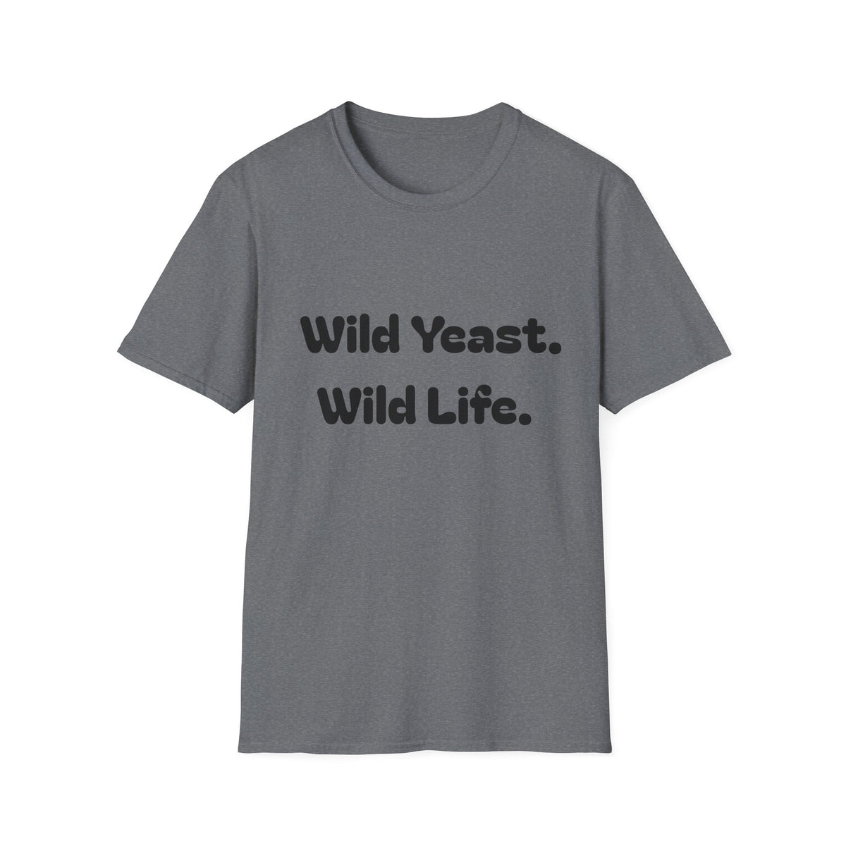 Wild Yeast Wild Life T-Shirt | Baking Humor Shirt