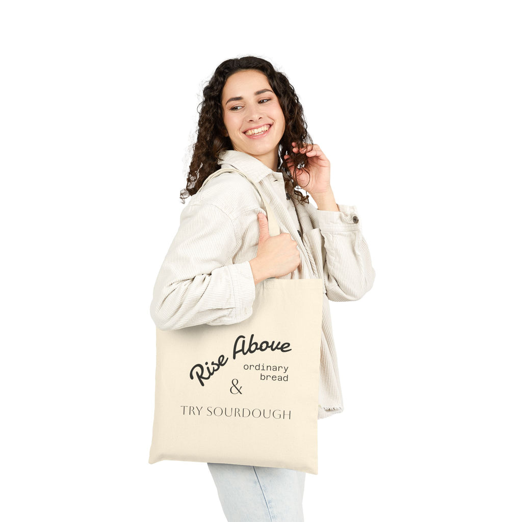 "Rise Above Ordinary Bread & Try Sourdough" - Sourdough Canvas Tote Bag