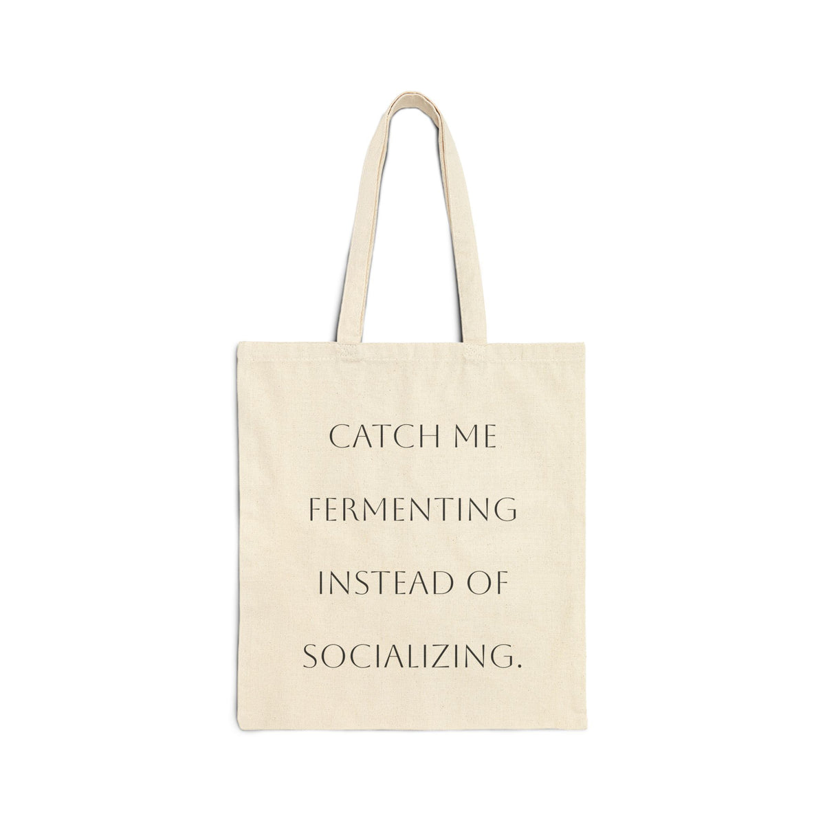 Cotton Tote Bag - “Catch Me Fermenting Instead of Socializing” Funny Fermentation Lover Market Tote