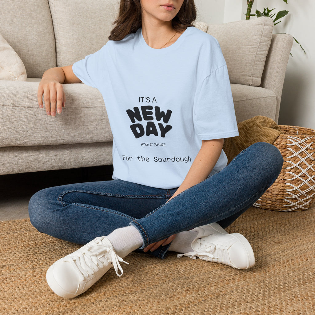 It's a New Day Rise n Shine for the Sourdough T-Shirt | Positive Quote Graphic Tee