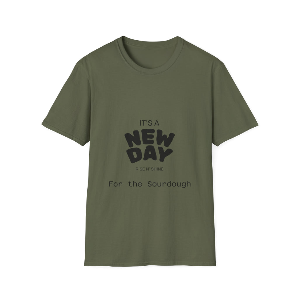 It's a New Day Rise n Shine for the Sourdough T-Shirt | Positive Quote Graphic Tee