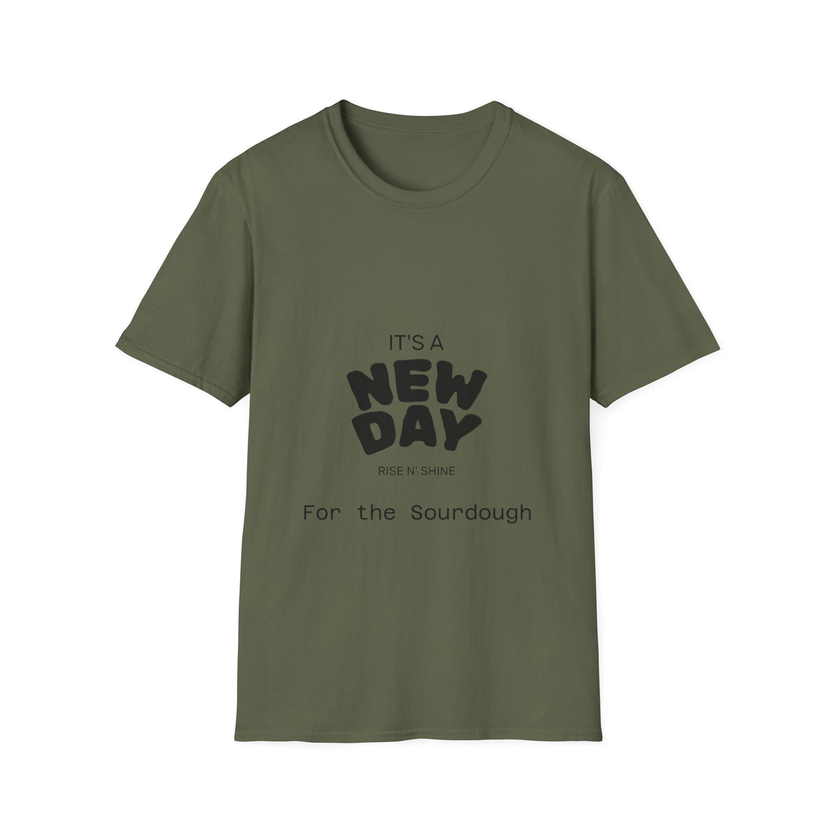 It's a New Day Rise n Shine for the Sourdough T-Shirt | Positive Quote Graphic Tee