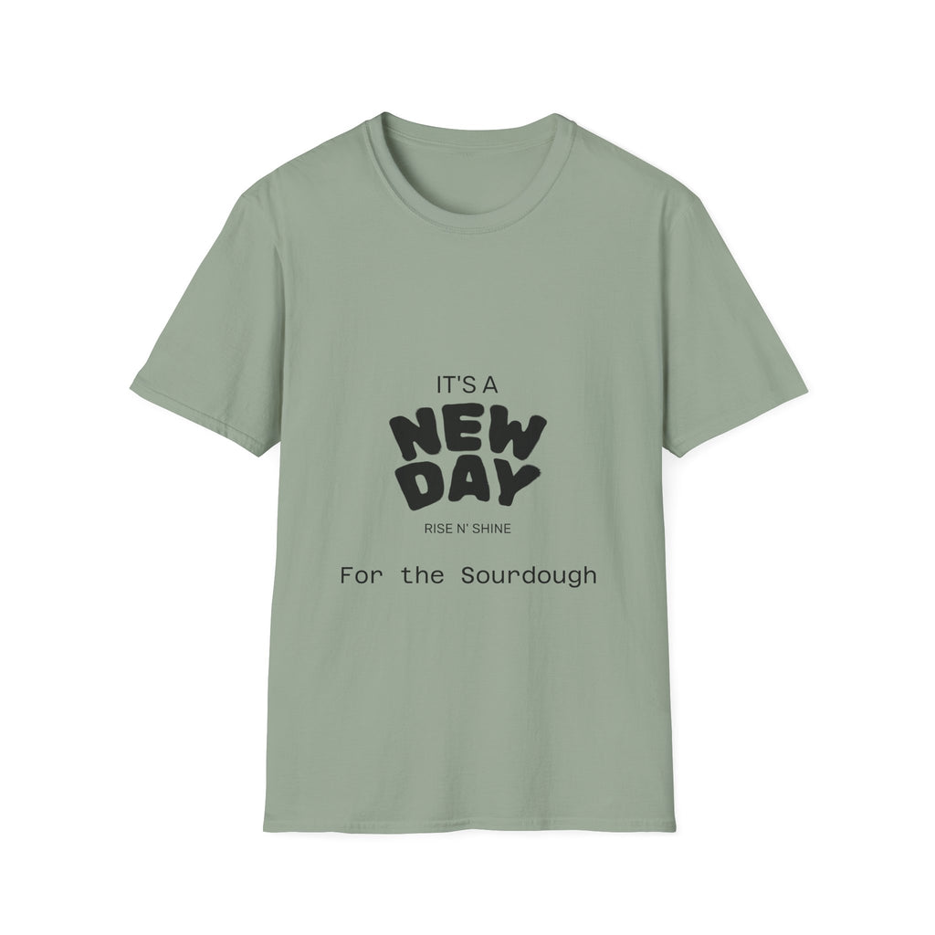 It's a New Day Rise n Shine for the Sourdough T-Shirt | Positive Quote Graphic Tee