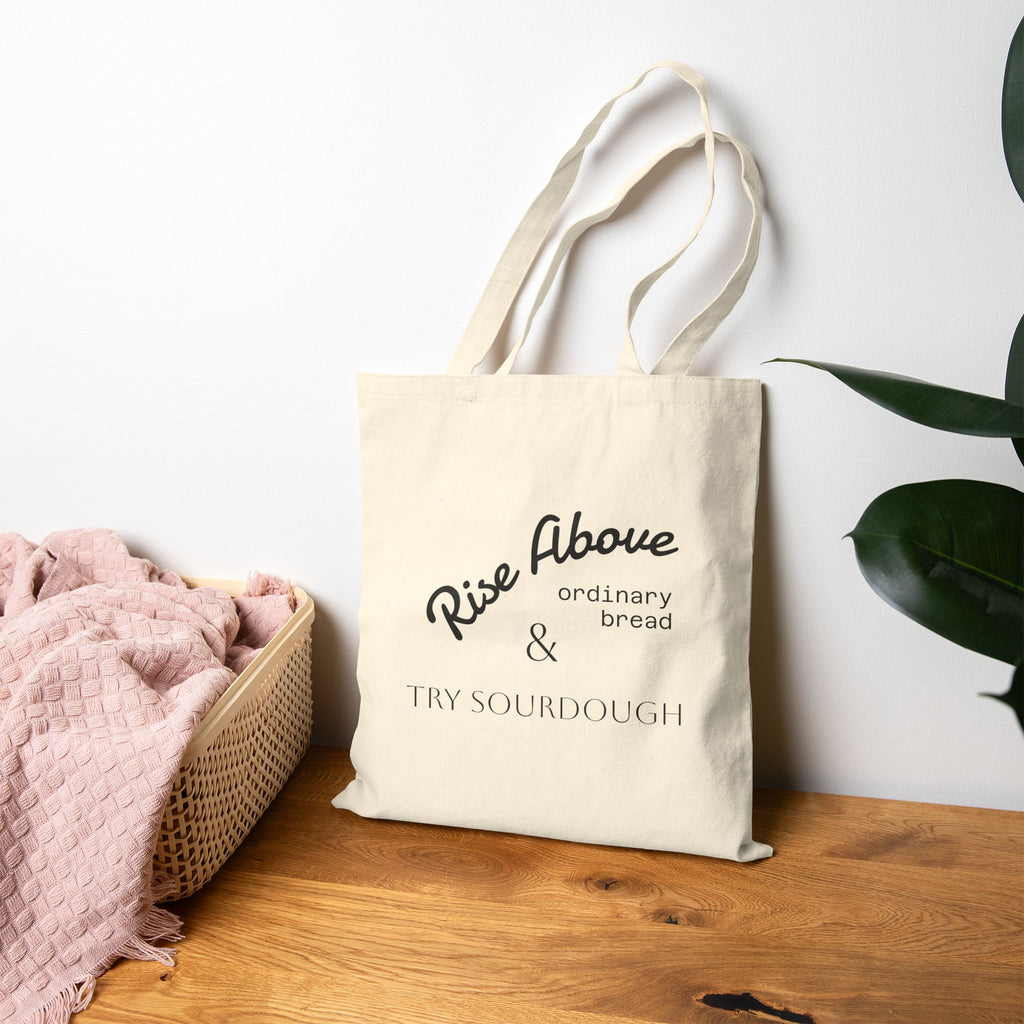 "Rise Above Ordinary Bread & Try Sourdough" - Sourdough Canvas Tote Bag