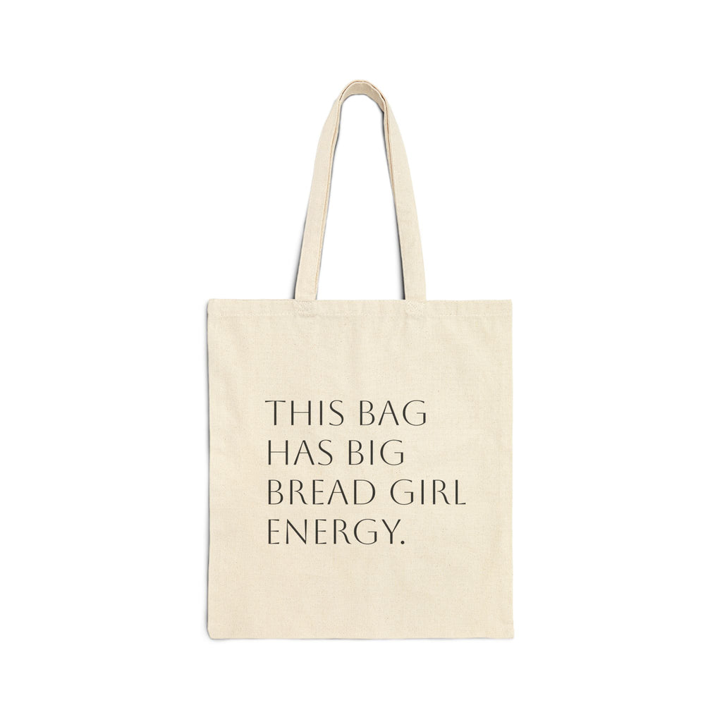 Tote Bag — "This Bag Has Big Bread Girl Energy" Canvas Grocery Tote