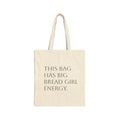 Tote Bag — "This Bag Has Big Bread Girl Energy" Canvas Grocery Tote