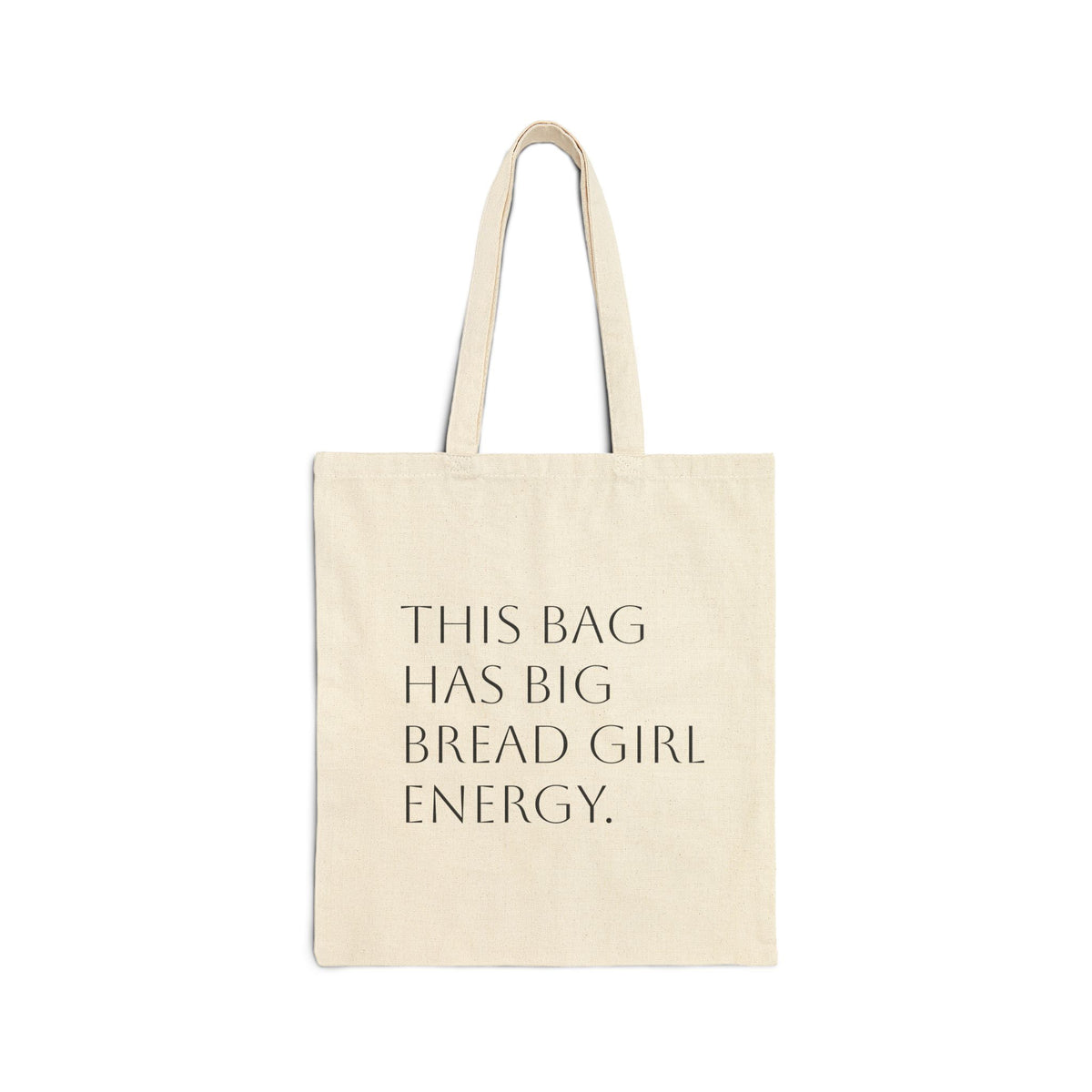 Tote Bag — "This Bag Has Big Bread Girl Energy" Canvas Grocery Tote