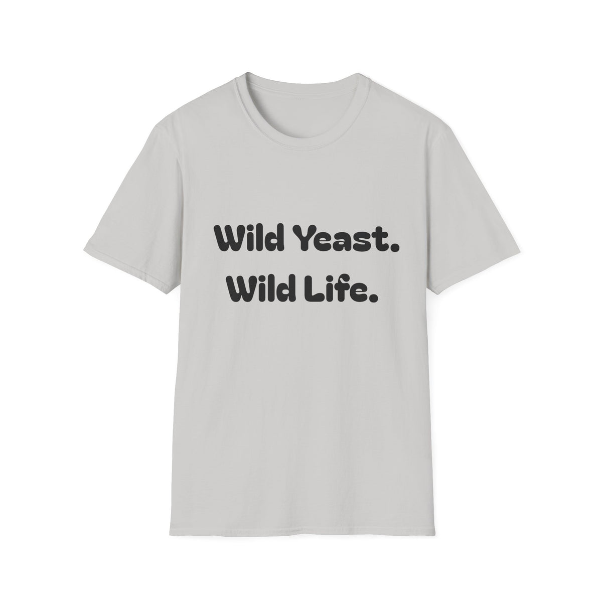 Wild Yeast Wild Life T-Shirt | Baking Humor Shirt