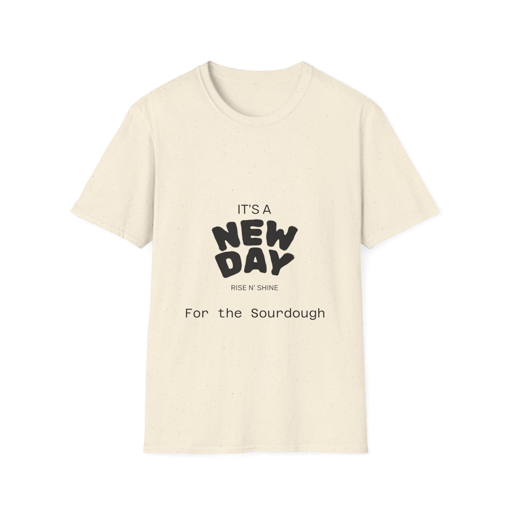 It's a New Day Rise n Shine for the Sourdough T-Shirt | Positive Quote Graphic Tee