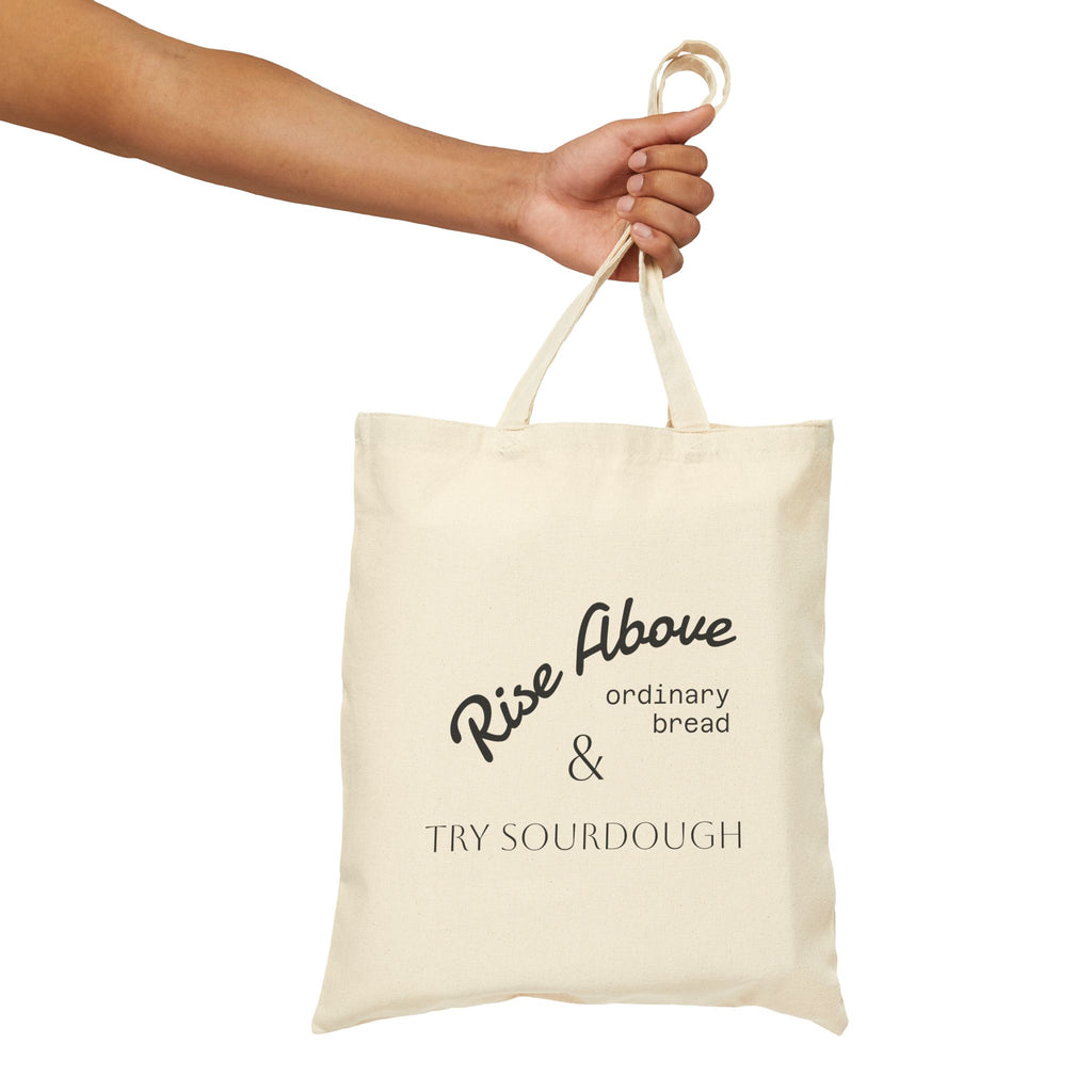 "Rise Above Ordinary Bread & Try Sourdough" - Sourdough Canvas Tote Bag