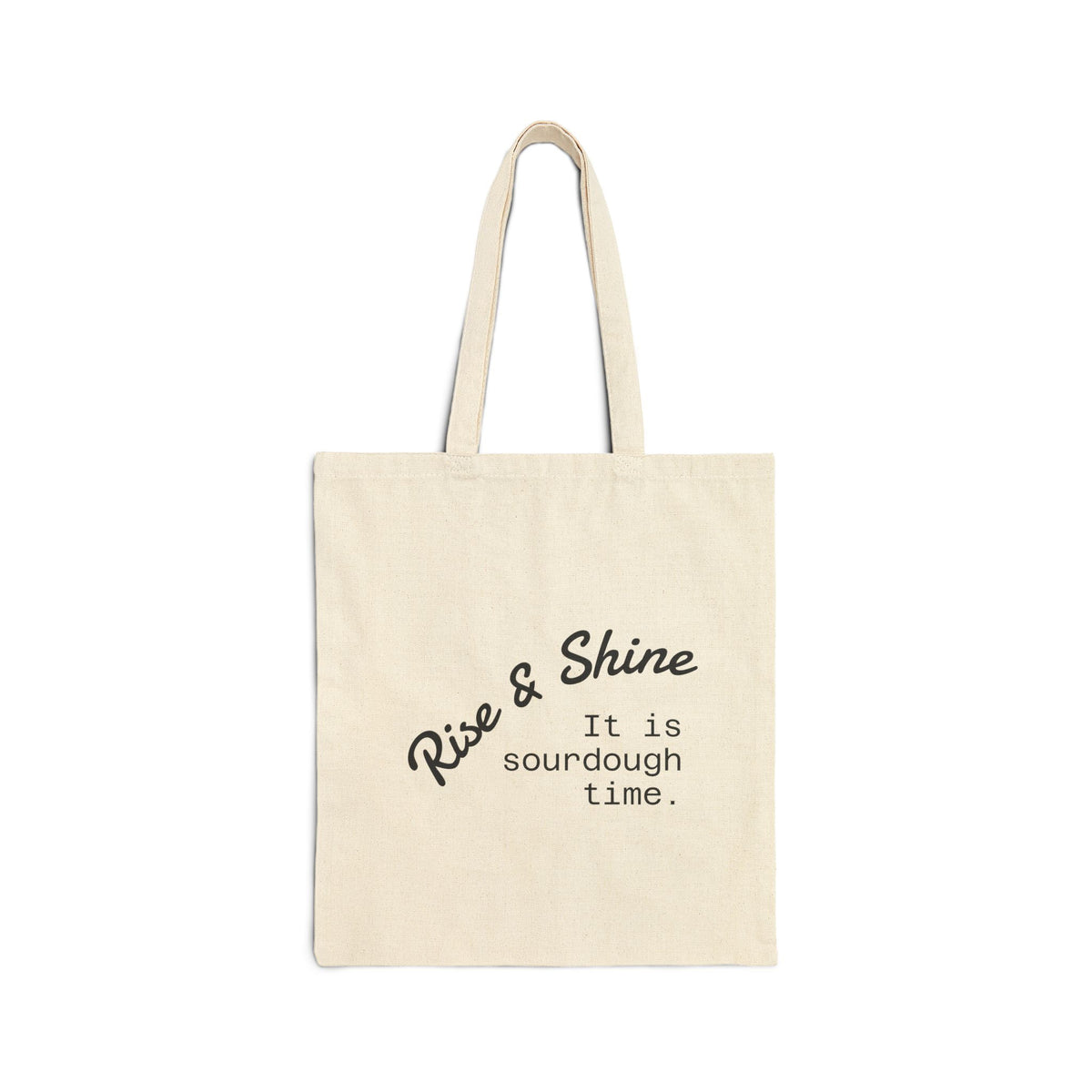 Tote Bag — "Rise & Shine It is Sourdough Time." Canvas Market Tote