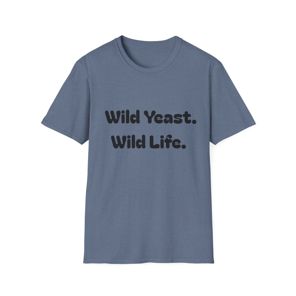 Wild Yeast Wild Life T-Shirt | Baking Humor Shirt