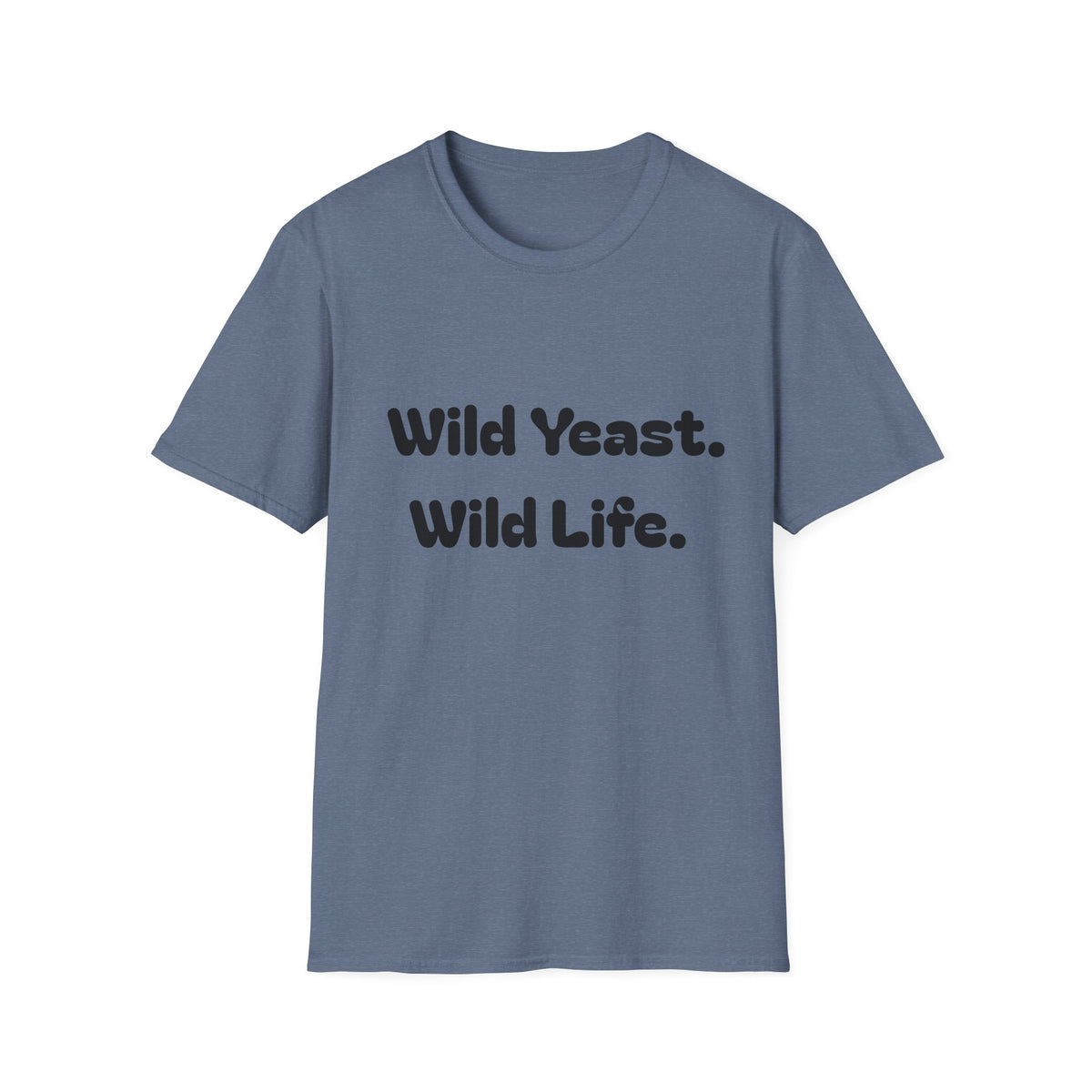 Wild Yeast Wild Life T-Shirt | Baking Humor Shirt