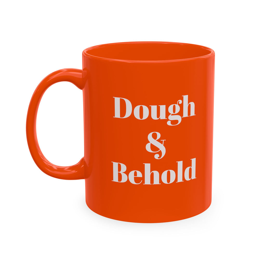 Ceramic Mug — “Dough & Behold” Sourdough Theme, Vintage Pastry Baker Quote Coffee Cup