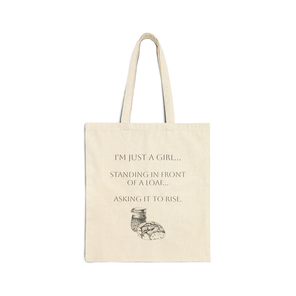 Sourdough Tote Bag — “I’m Just a Girl… Standing in Front of a Loaf Asking It to Rise” Canvas Bread Lover Tote