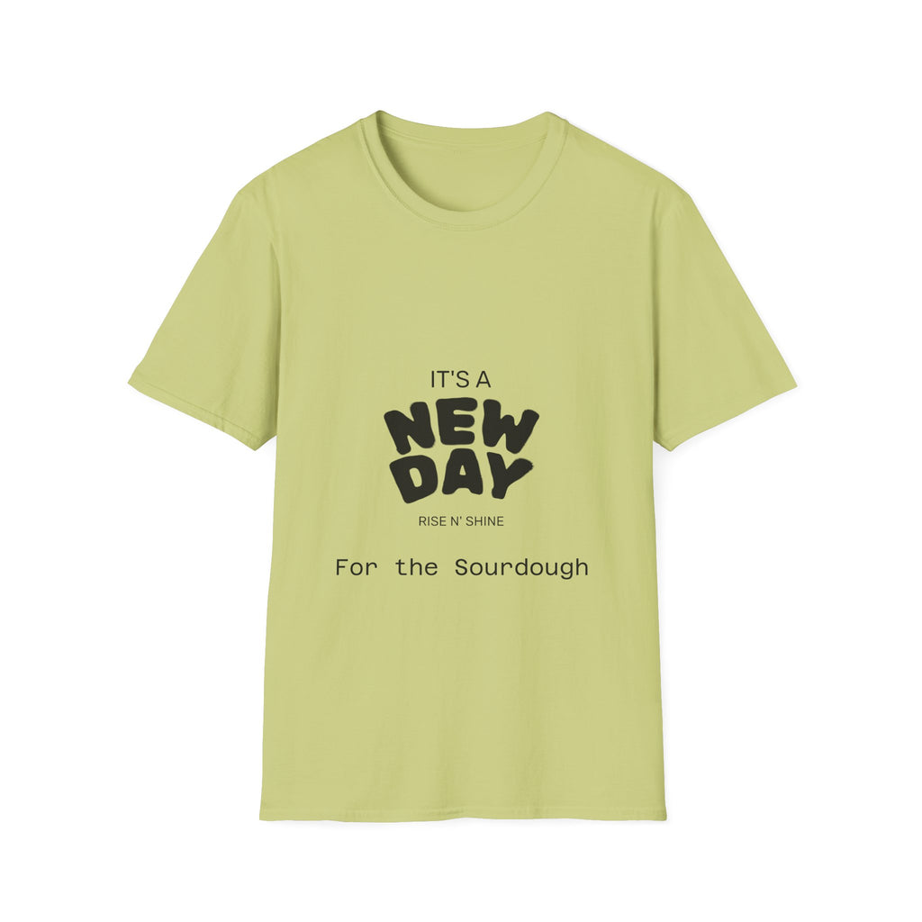 It's a New Day Rise n Shine for the Sourdough T-Shirt | Positive Quote Graphic Tee