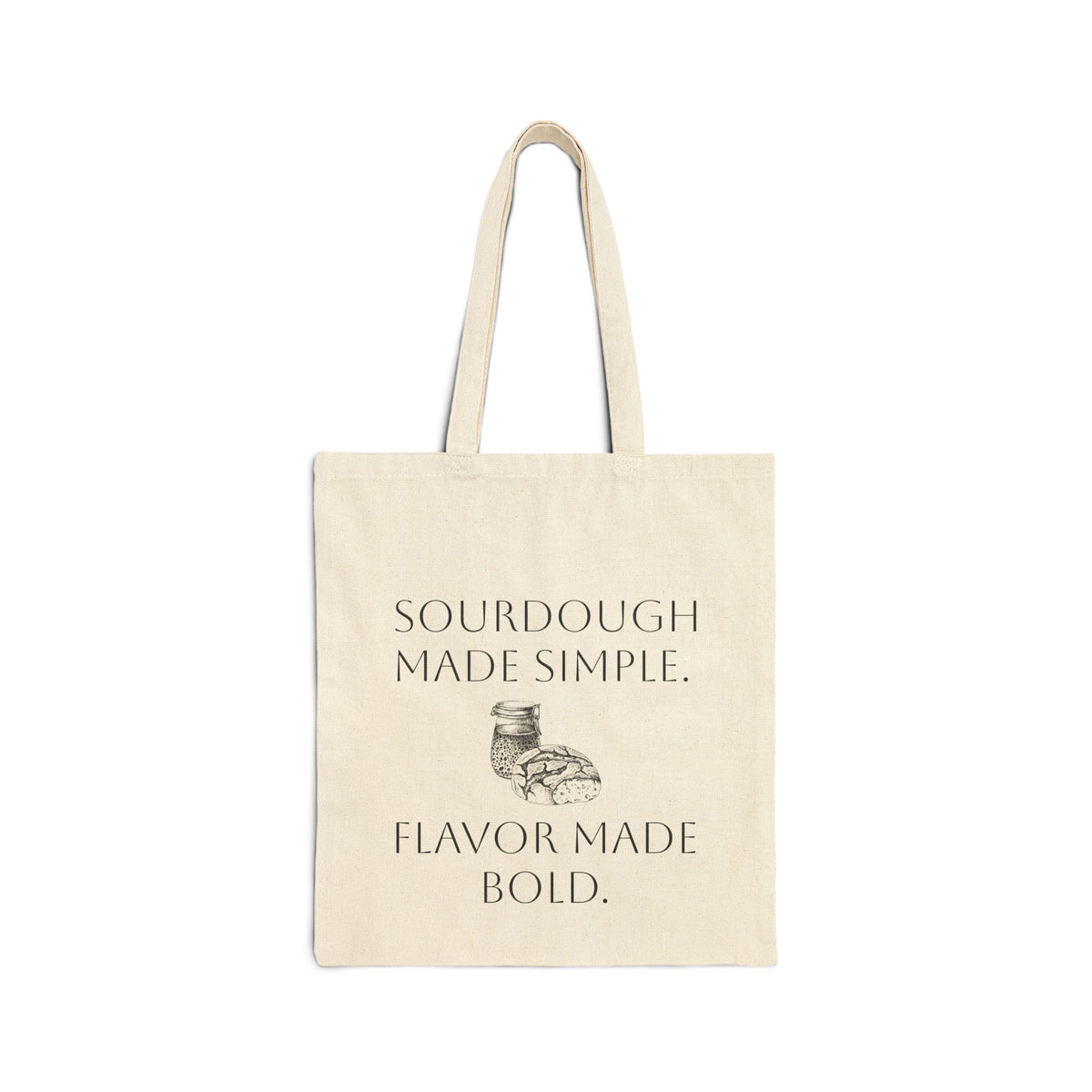 Sourdough Made Simple. Flavor Made Bold.  Canvas Tote - Baker Sourdough Bread Market Grocery Bag