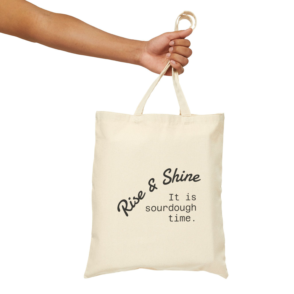 Tote Bag — "Rise & Shine It is Sourdough Time." Canvas Market Tote