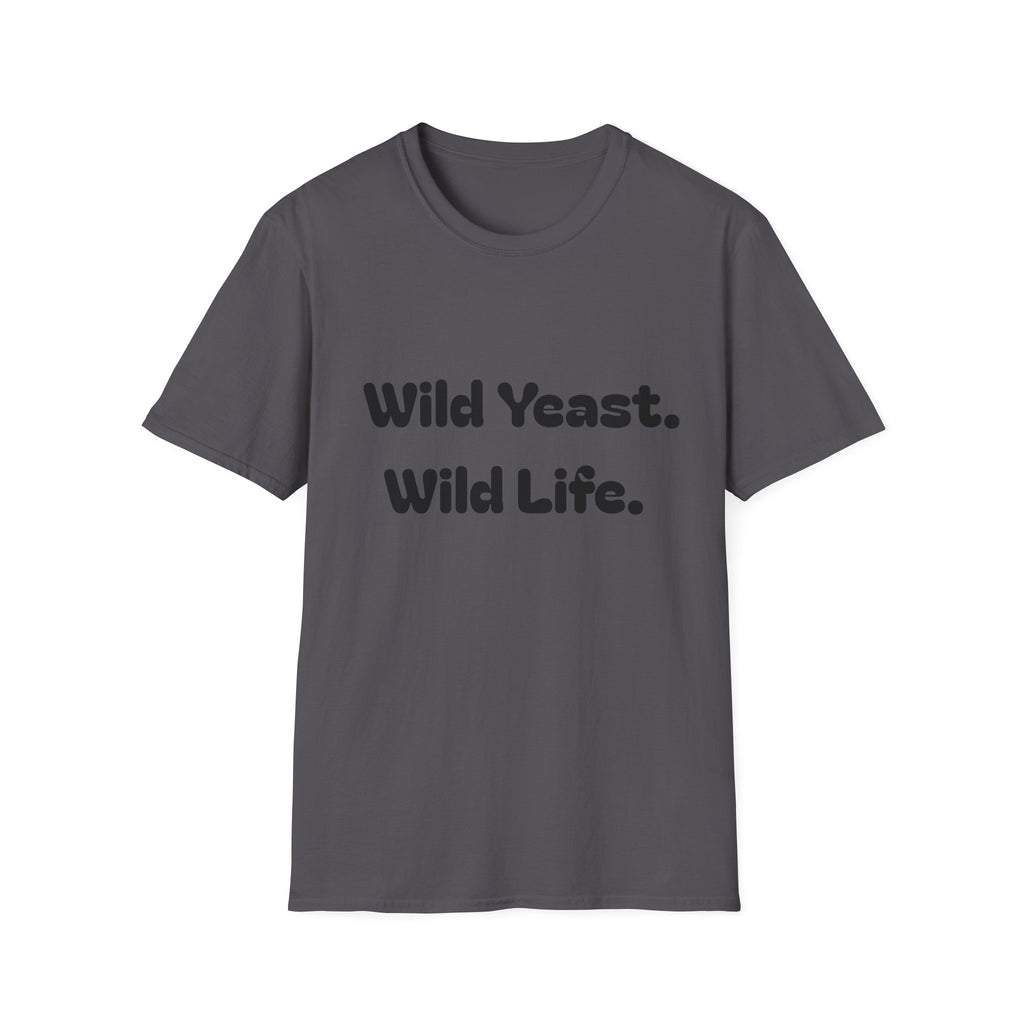 Wild Yeast Wild Life T-Shirt | Baking Humor Shirt