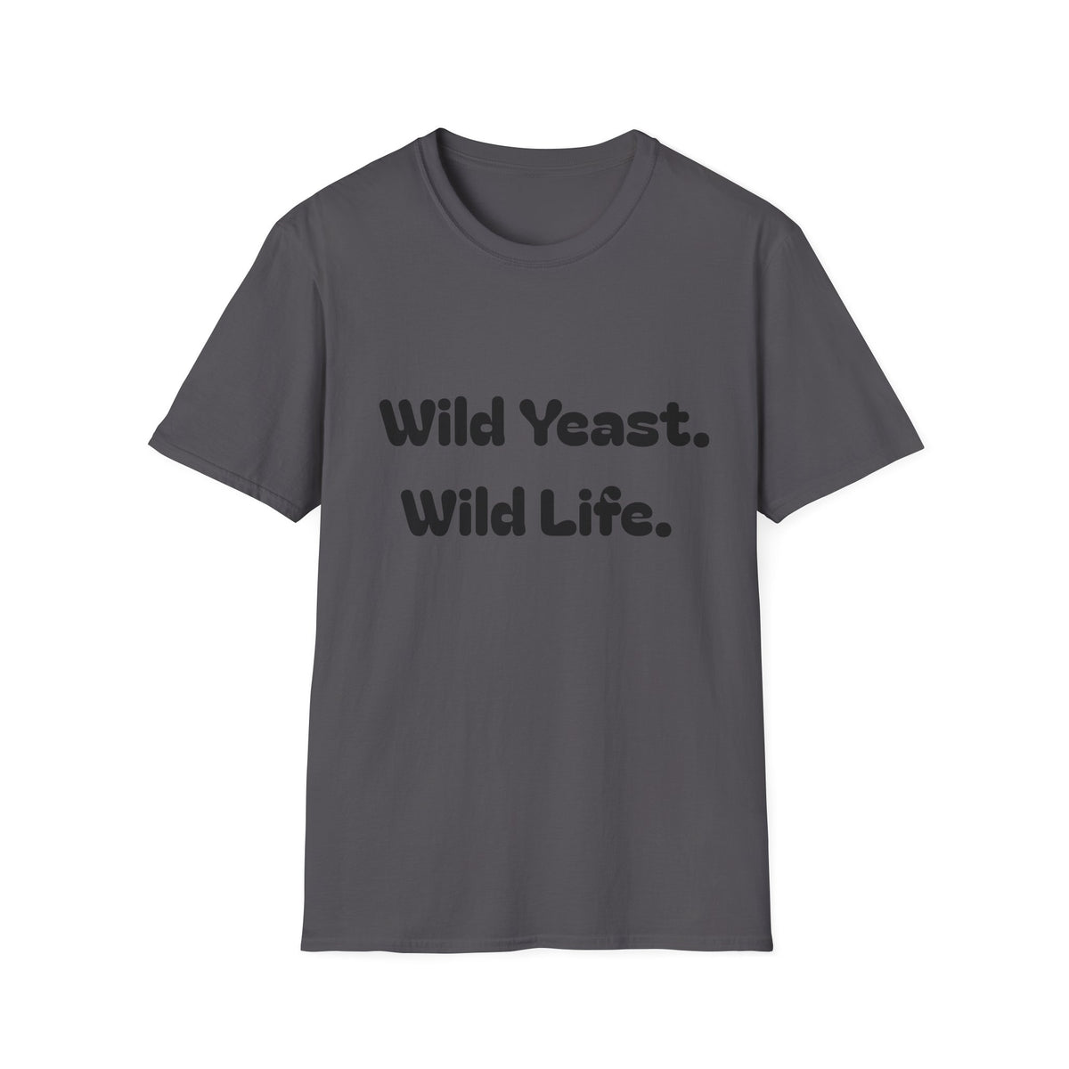 Wild Yeast Wild Life T-Shirt | Baking Humor Shirt