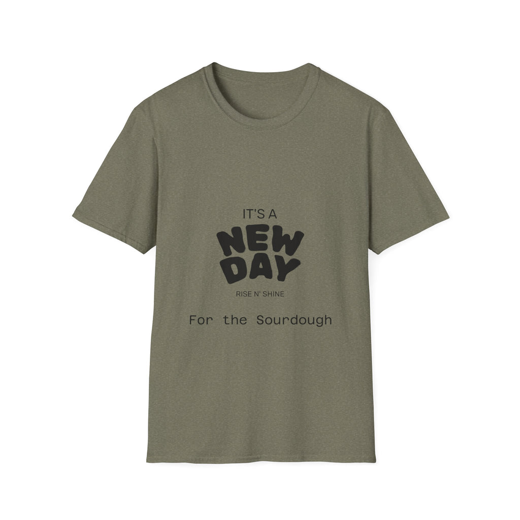 It's a New Day Rise n Shine for the Sourdough T-Shirt | Positive Quote Graphic Tee