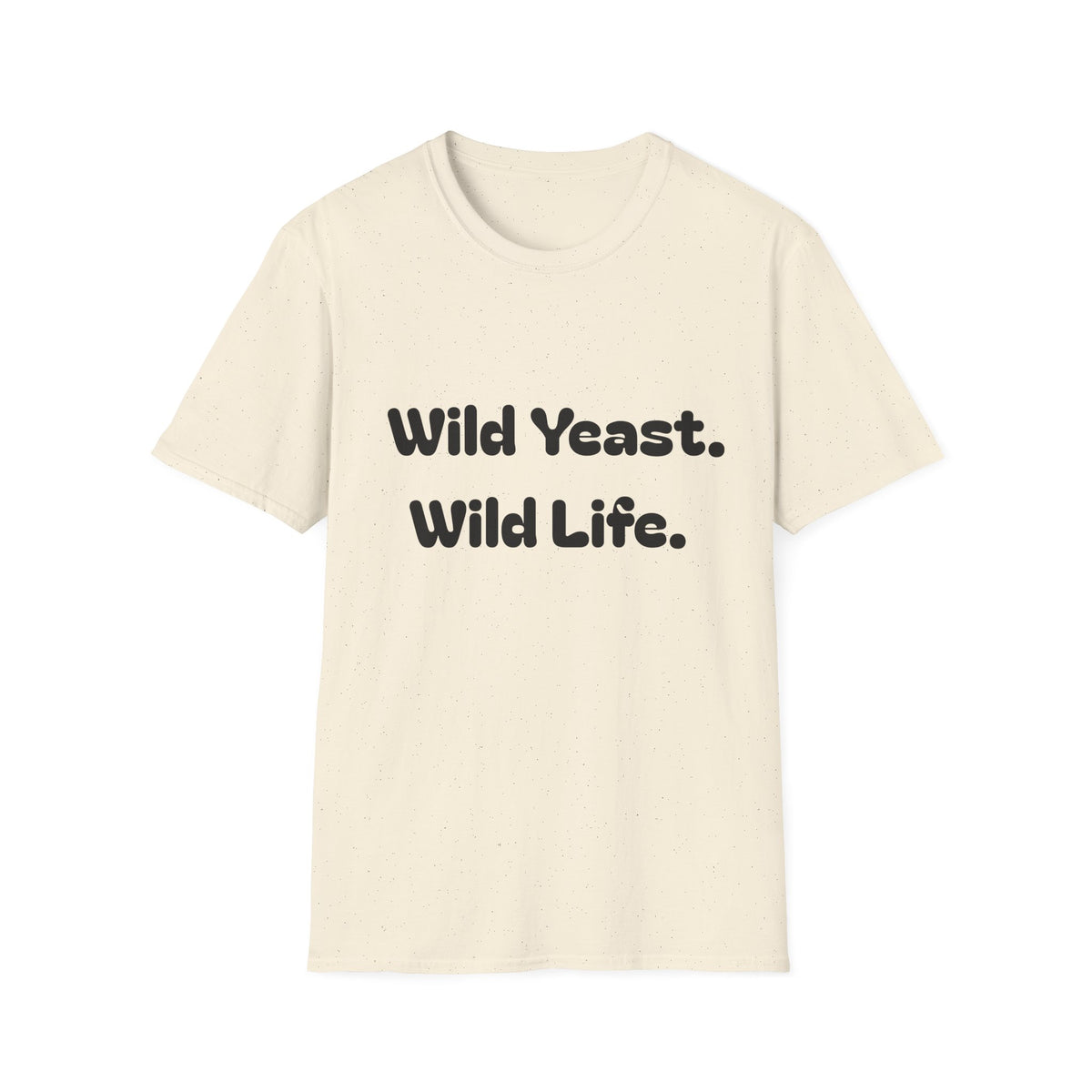 Wild Yeast Wild Life T-Shirt | Baking Humor Shirt