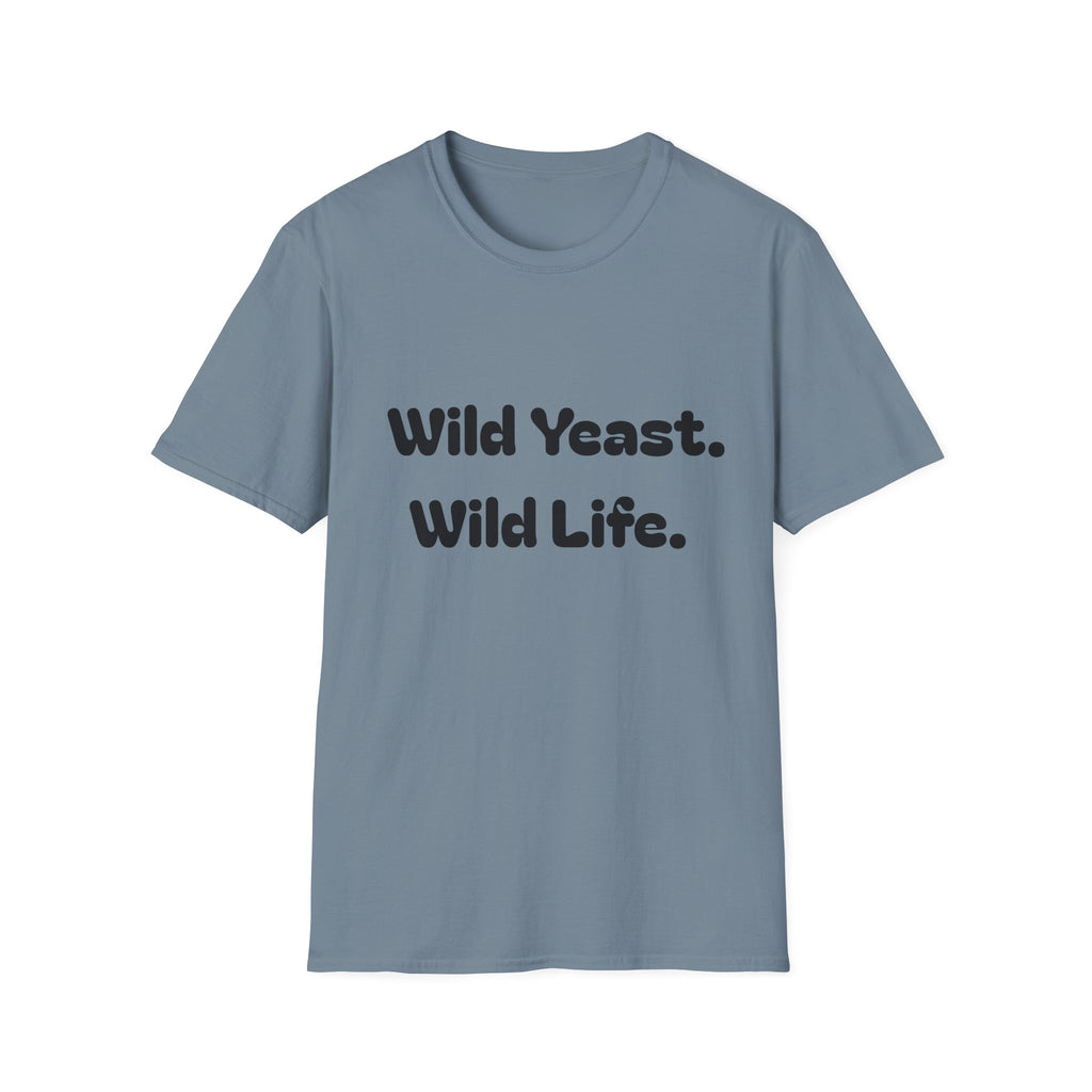 Wild Yeast Wild Life T-Shirt | Baking Humor Shirt