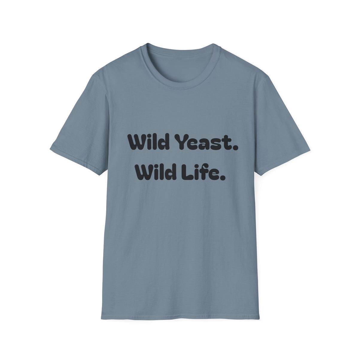 Wild Yeast Wild Life T-Shirt | Baking Humor Shirt